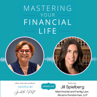 Jill F. Spielberg Featured on Judy Heft’s podcast, Mastering Your Financial Life Thumbnail