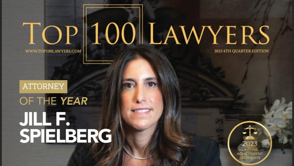 Jill F. Spielberg Named ‘Attorney of the Year’ 2023 by Top 100 Lawyers Magazine Thumbnail