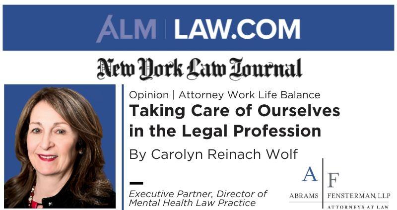 Taking Care of Ourselves in the Legal Profession – Carolyn Reinach Wolf Op-ed in New York Law Journal Thumbnail