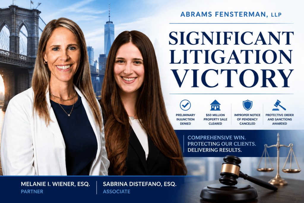 Abrams Fensterman Secures Sweeping Litigation Victory in Multimillion-Dollar and Property Dispute Thumbnail